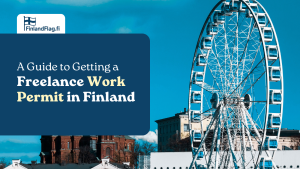 A Guide to Getting a Freelance Work Permit in Finland