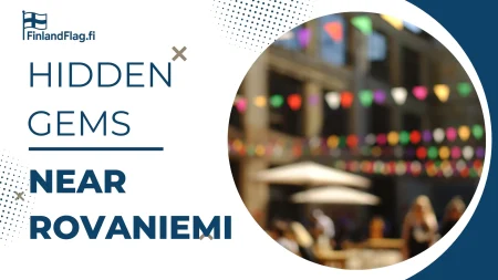 Hidden Gems Near Rovaniemi