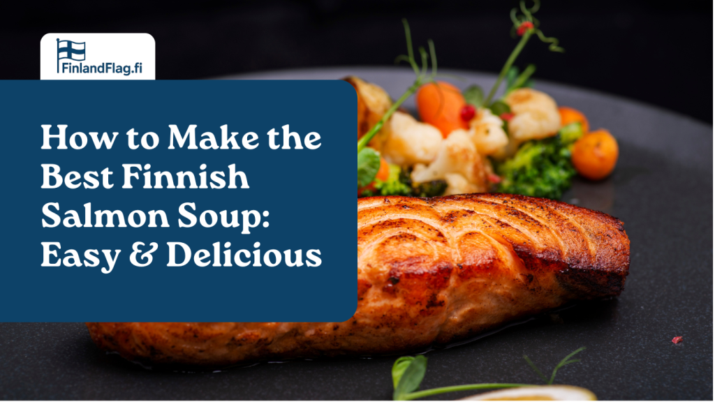 How to Make the Best Finnish Salmon Soup: Easy & Delicious