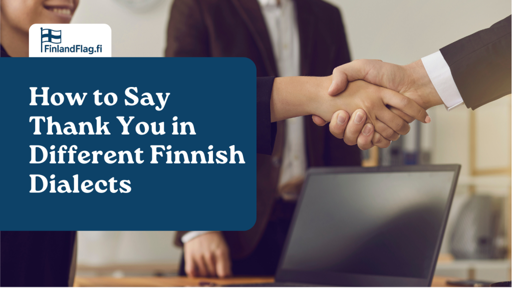 How to Say Thank You in Different Finnish Dialects